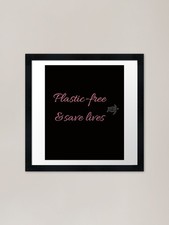 Listing image for plastic free and save lives Framed Framed Wall Art Poster Canvas Print Picture