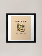 Listing image for Shuck 'em and Suck 'em Framed Art P Framed Wall Art Poster Canvas Print Picture